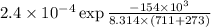 2.4\times10^{-4}\exp\frac{-154\times10^3}{8.314\times(711+273)}