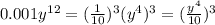 0.001y^{12}=(\frac{1}{10})^{3}(y^{4})^{3}=(\frac{y^{4}}{10})^{3}