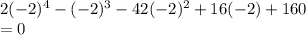 2(-2)^4-(-2)^3-42(-2)^2+16(-2)+160\\=0