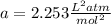 a= 2.253 \frac{L^2atm}{mol^2}