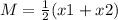 M=\frac{1}{2}(x1+x2)
