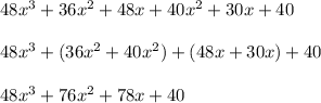48x^3+36x^2+48x+40x^2+30x+40\\\\48x^3+(36x^2+40x^2)+(48x+30x)+40\\\\48x^3+76x^2+78x+40