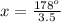 x=\frac{178^o}{3.5}