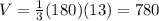 V = \frac{1}{3}(180)(13) = 780