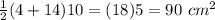 \frac{1}{2}(4+14)10=(18)5=90\ cm^2