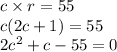 c \times r = 55\\c (2c+1)=55\\2c^{2}+c-55=0