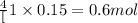 \frac{4}[1}\times 0.15=0.6mol