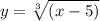 y=\sqrt[3]{(x-5)}