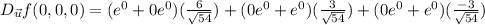 D_{\vec{u}}f(0,0,0)=(e^{0}+0e^{0})(\frac{6}{\sqrt{54}})+(0e^{0}+e^{0})(\frac{3}{\sqrt{54}})+(0e^{0}+e^{0})(\frac{-3}{\sqrt{54}})