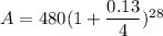 A = 480(1+\dfrac{0.13}{4})^{28}