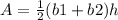 A=\frac{1}{2}(b1+b2)h