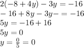 2(-8+4y)-3y=-16\\-16+8y-3y-=-16\\5y=-16+16\\5y=0\\y=\frac{0}{5}=0