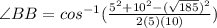 \angle BB= cos^{-1} (\frac{5^{2} + 10^{2} - (\sqrt{185})^{2}}{2(5)(10)})