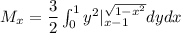 M_x=\dfrac{3}{2}\int_0^1y^2|_{x-1}^{\sqrt{1-x^2}}dydx