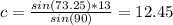 c = \frac{sin(73.25) * 13}{sin(90)} = 12.45