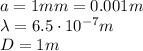 a = 1 mm = 0.001 m\\\lambda = 6.5\cdot 10^{-7}m\\D = 1 m