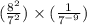 (\frac{8^2}{7^2}) \times (\frac{1}{7^{-9}})