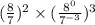 (\frac{8}{7})^2 \times (\frac{8^0}{7^{-3}})^3
