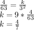 \frac{4}{63}=\frac{k}{3^2}\\k=9*\frac{4}{63}\\k=\frac{4}{7}