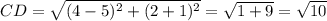 CD=\sqrt{(4-5)^2+(2+1)^2}=\sqrt{1+9}=\sqrt{10}
