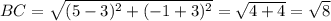 BC=\sqrt{(5-3)^2+(-1+3)^2}=\sqrt{4+4}=\sqrt{8}