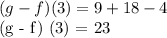 (g - f) (3) = 9 + 18 - 4&#10;&#10;(g - f) (3) = 23