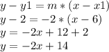 y-y1=m*(x-x1)\\ y-2=-2*(x-6)\\y=-2x+12+2\\ y=-2x+14
