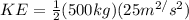 KE = \frac{1}{2}(500kg)(25m^{2/}s^{2})