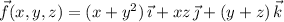 \vec f(x,y,z)=(x+y^2)\,\vec\imath+xz\,\vec\jmath+(y+z)\,\vec k