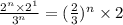 \frac{2^n\times 2^1}{3^n}=(\frac{2}{3})^n\times 2
