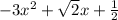 -3x^{2} + \sqrt{2}x + \frac{1}{2}