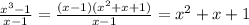 \frac{x^3-1}{x-1}=\frac{(x-1)(x^2+x+1)}{x-1}=x^2+x+1