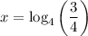 x=\log_4\left(\dfrac{3}{4}\right)