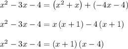 x^2-3x-4=\left(x^2+x\right)+\left(-4x-4\right)\\\\x^2-3x-4=x\left(x+1\right)-4\left(x+1\right)\\\\x^2-3x-4=\left(x+1\right)\left(x-4\right)