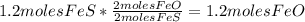 1.2molesFeS*\frac{2molesFeO}{2molesFeS}=1.2molesFeO