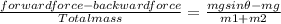 \frac {forward   force-backward   force}{Total mass}= \frac {mg sin \theta -mg}{m1 + m2}