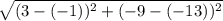 \sqrt{(3-(-1))^2+(-9-(-13))^2}