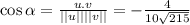\cos{\alpha} = \frac{u.v}{||u||||v||} = -\frac{4}{10\sqrt{215}}