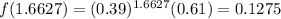 f(1.6627) = (0.39)^{1.6627}(0.61) = 0.1275