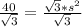 \frac{40}{\sqrt{3}} = \frac{\sqrt{3}*s^2}{\sqrt{3}}