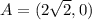 A=(2\sqrt{2},0)