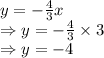 y=-\frac{4}{3}x\\\Rightarrow y=-\frac{4}{3}\times 3\\\Rightarrow y=-4