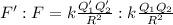 F' : F = k\frac{Q_1'Q_2'}{R^2} : k\frac{Q_1Q_2}{R^2}