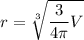 r=\sqrt[3]{\dfrac{3}{4\pi}V}