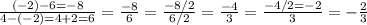 \frac{(-2)-6=-8}{4-(-2)=4+2=6}=\frac{-8}{6}=\frac{-8/2}{6/2}=\frac{-4}{3}=\frac{-4/2=-2}{3}=-\frac{2}{3}