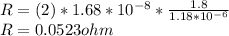 R=(2)*1.68*10^{-8}*\frac{1.8}{1.18*10^{-6}}\\R=0.0523ohm
