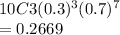 10C3(0.3)^3(0.7)^7\\=0.2669