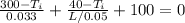 \frac {300-T_{i}}{0.033} +\frac {40-T_{i}}{L/0.05} +100=0