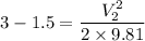 3-1.5=\dfrac{V_2^2}{2\times 9.81}