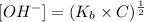 [OH^-]=(K_b\times C)^{\frac{1}{2}}